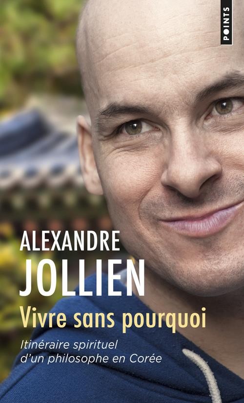  Vivre sans pourquoi ; itinéraire spirituel d'un philosophe en Corée 