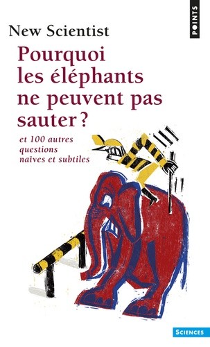  Pourquoi les éléphants ne peuvent pas sauter ? - Et 100 autres questions naïves et subtiles  