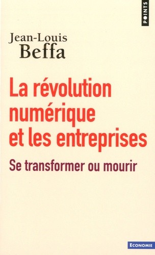  La révolution numérique et les entreprises - Se transformer ou mourir  