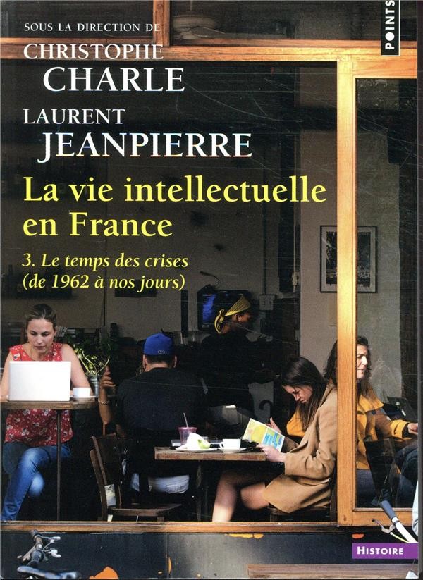  La vie intellectuelle en France t.3 ; le temps des cerises (de 1962 à nos jours) 