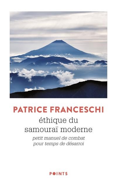  éthique du samouraï moderne ; petit manuel de combat pour temps de désarroi 