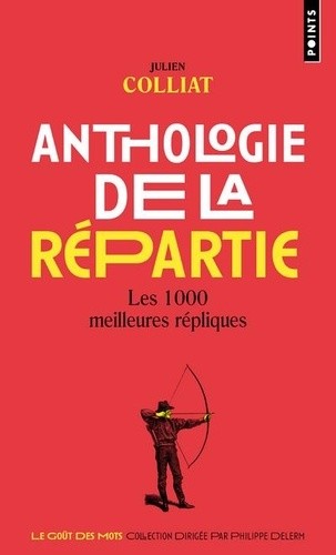  Anthologie de la répartie - Les 1000 meilleures répliques  