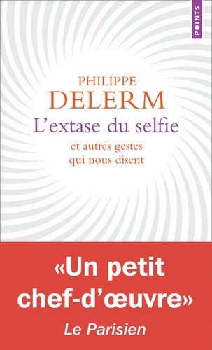  L'extase du selfie et autres gestes qui nous disent  