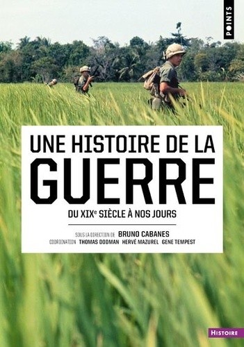  Une histoire de la guerre - Du XIXe siècle à nos jours  