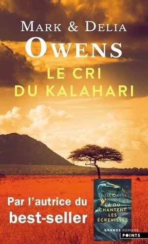 LE CRI DU KALAHARI. SUR LES DERNIERES TERRES INVIOLEES D'AFRIQUE