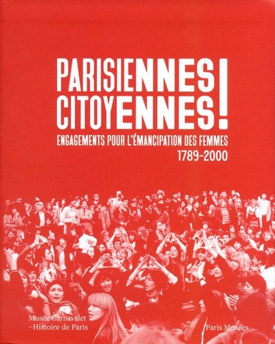  Parisiennes citoyennes ! - Engagements pour l'émancipation des femmes 1789-2000  