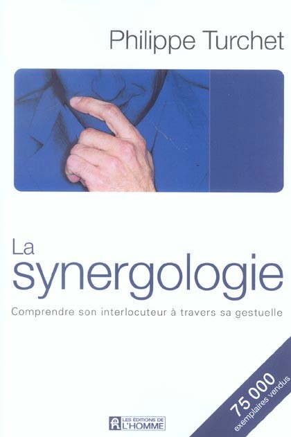 La synergologie ; comprendre son interlocuteur à travers la gestuelle (édition 2004) La synergologie ; comprendre son interlocuteur à travers la gestuelle (édition 2004)