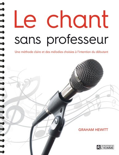  Le chant sans professeur - Une méthode claire et des mélodies choisies à l'intention du débutant 