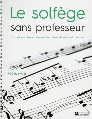  Le solfège sans professeur - Une méthode claire et des mélodies choisies à l'intention du débutant  
