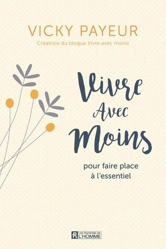  Vivre avec moins pour faire place à l'esentiel  