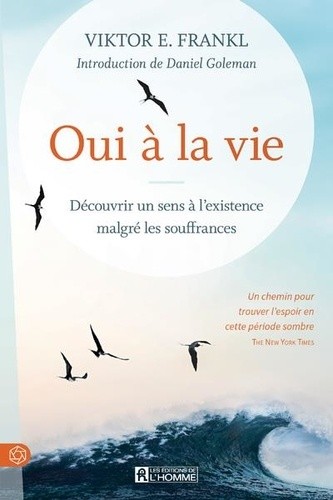  Oui à la vie - Découvrir un sens à l'existence malgré les souffrances  