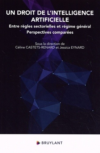  Un droit de l'intelligence artificielle - Entre règles sectorielles et régime général - Perspectives comparées  