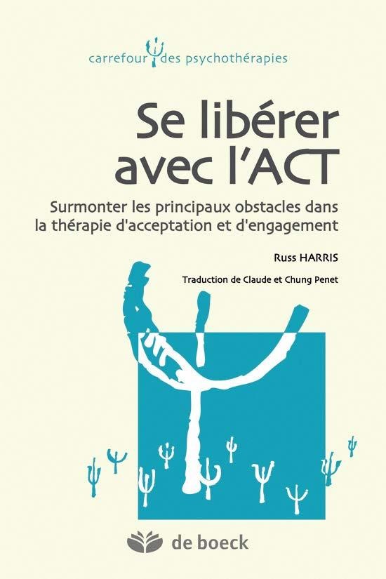  Se libérer avec l'act ; surmonter les principaux obstacles dans la thérapie  