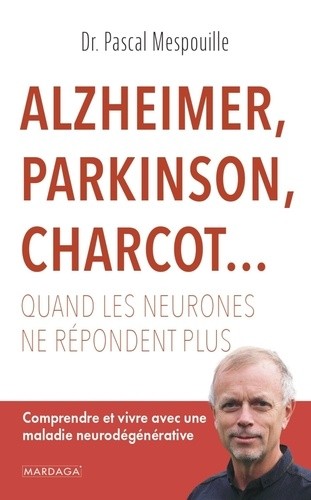  Alzheimer, Parkinson, Charcot... - Quand les neurones ne répondent plus  
