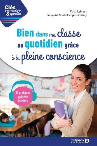  Bien dans ma classe au quotidien grâce à la pleine conscience - Avec 31 séances audio de méditation guidée  