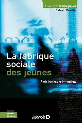  La fabrique sociale des jeunes - Socialisations et institutions  