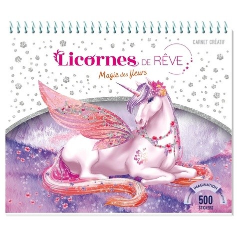 Licornes de rêve - Carnet créatif - Magie des fleurs - Nouvelle édition Licornes de rêve - Carnet créatif - Magie des fleurs - Nouvelle édition