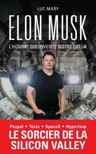  Elon Musk - L'homme qui invente notre futur  
