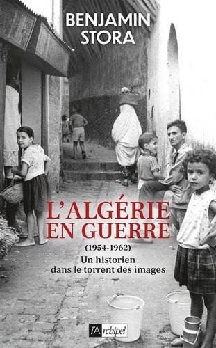  L'Algérie en guerre (1954-1962) - Un historien face au torrent des images 
