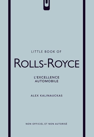 LITTLE BOOK OF ROLLS ROYCE - L'EXCELLENCE AUTOMOBI LE (VERSION FRANCA