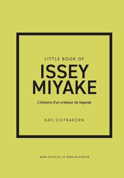 LITTLE BOOK OF ISSEY MIYAKE - L'HISTOIRE D'UN CREATEUR DE LEGENDE (VE