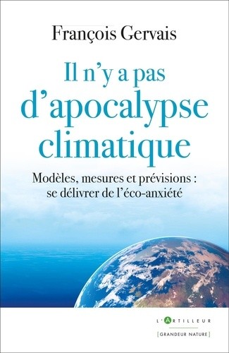  Il n'y a pas d'apocalypse climatique - Modèles, mesures et prévisions : se délivrer de l'éco-anxiété  