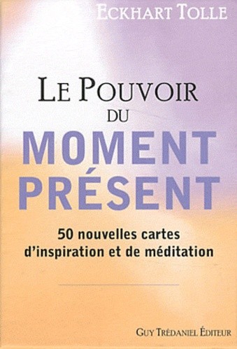  Le Pouvoir du moment présent - 50 nouvelles cartes d'inspiration et de médiation 