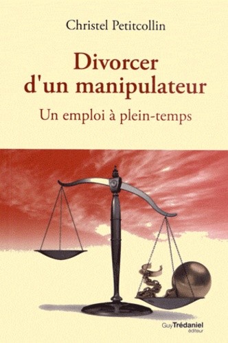  Divorcer d'un manipulateur - Un emploi à plein-temps 