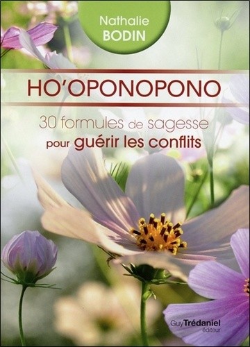  Ho'oponopono - 30 formules de sagesse pour guérir les conflits 
