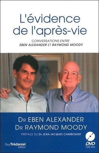  L'évidence de la l'après-vie - Conversations entre Eben Alexander et Raymond Moody 