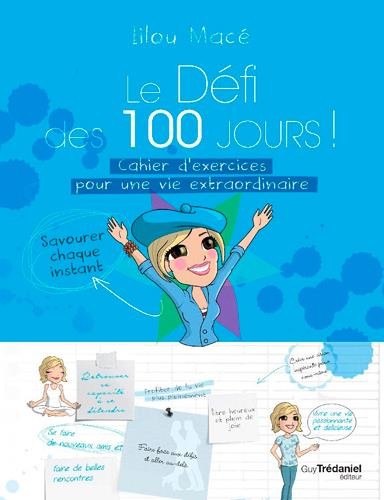  Le défi des 100 jours ! ; cahier d'exercices pour une vie extraordinaire 