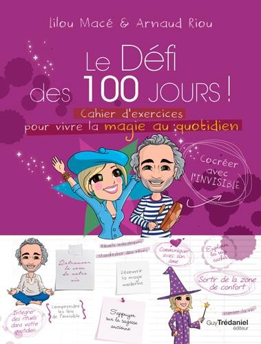  Le défi des 100 jours ! ; cahier d'exercices pour vivre la magie au quotidien  