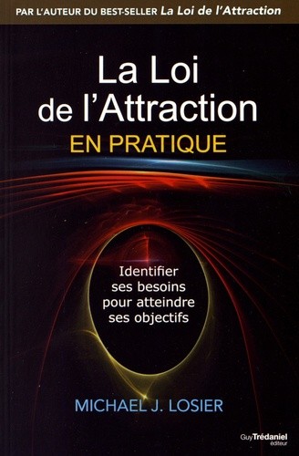  La loi de l'attraction en pratique - Identifier ses besoins pour s'épanouir et atteindre ses buts  
