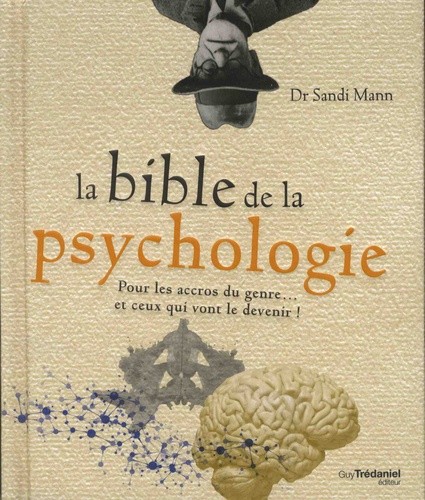  La bible de la psychologie - Pour les accros du genre... et ceux qui vont le devenir !  