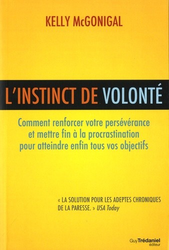  L'instinct de volonté - Comment renforcer votre persévérance et mettre fin à la procrastination pour atteindre enfin tous vos objectifs  