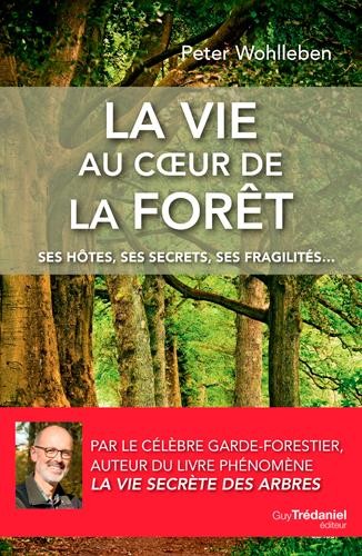  La vie au coeur de la forêt ; ses hôtes, ses secrets, ses fragilités 