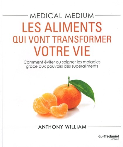  Medical medium - Les aliments qui vont transformer votre vie  