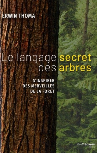  Le langage secret des arbres - S'inspirer des merveilles de la forêt  