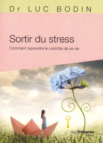  Sortir du stress - Comment reprendre le contrôle de sa vie  