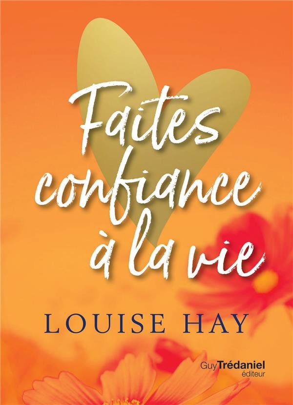  Faites confiance à la vie 