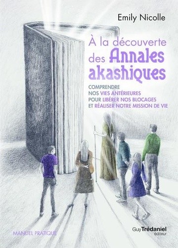  À la découverte des annales akashiques - Comprendre nos vies antérieures pour libérer les blocages e 