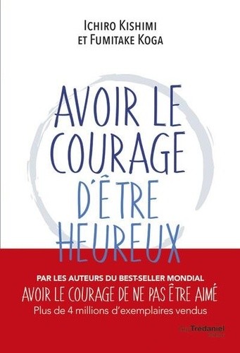  Avoir le courage d'être heureux  