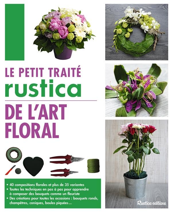  Le petit traité Rustica de l'art floral 