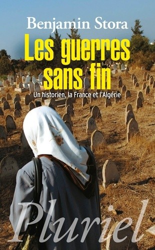  Les guerres sans fin - Un historien, la France et l'Algérie  