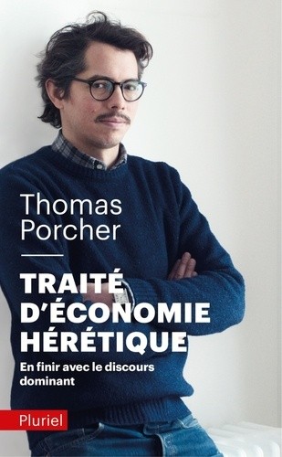  Traité d'économie hérétique - En finir avec le discours dominant  