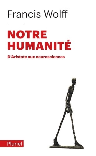  Notre humanité - D'Aristote aux neurosciences  