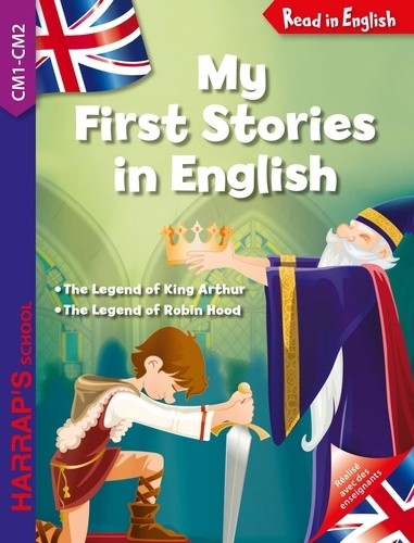  My first stories in english : King Arthur and Robin Hood - (CM1-CM2)  