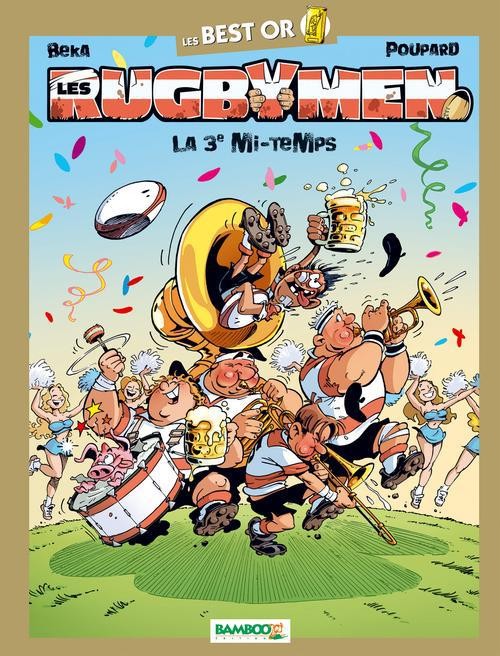  Les rugbymen t.10 ; best or ; la 3e mi-temps  