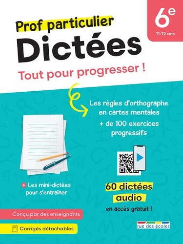  Prof particulier - Dictée 6e - Tout pour progresser ! Des dictées sonorisées pour travailler en autonomie et toutes les règles à connaître 