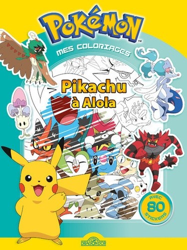  Mes coloriages Pokémon - Pikachu à Alola. Avec 80 stickers  